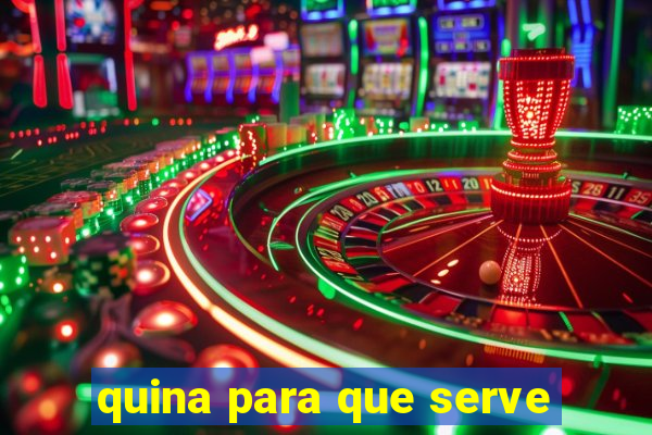 quina para que serve