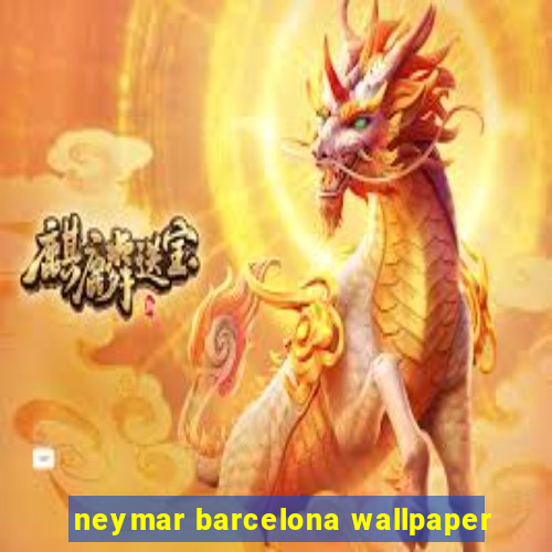 neymar barcelona wallpaper