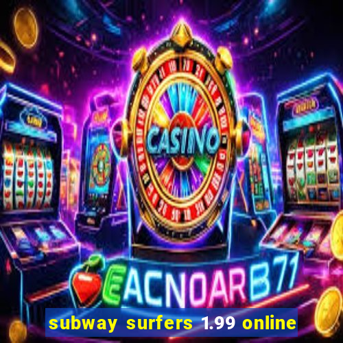 subway surfers 1.99 online
