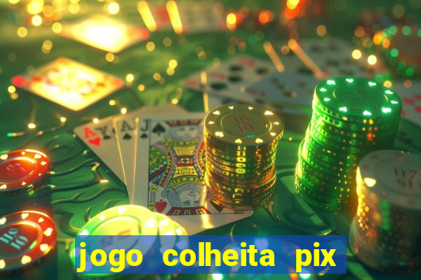 jogo colheita pix paga mesmo