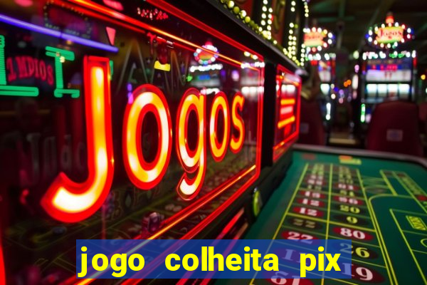 jogo colheita pix paga mesmo