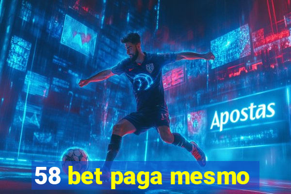 58 bet paga mesmo