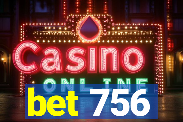 bet 756