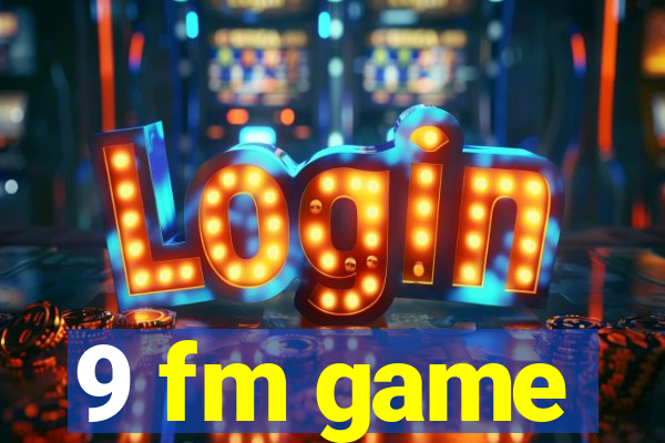 9 fm game