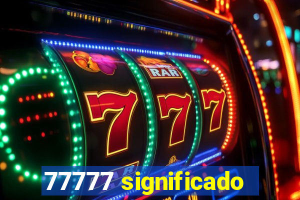 77777 significado