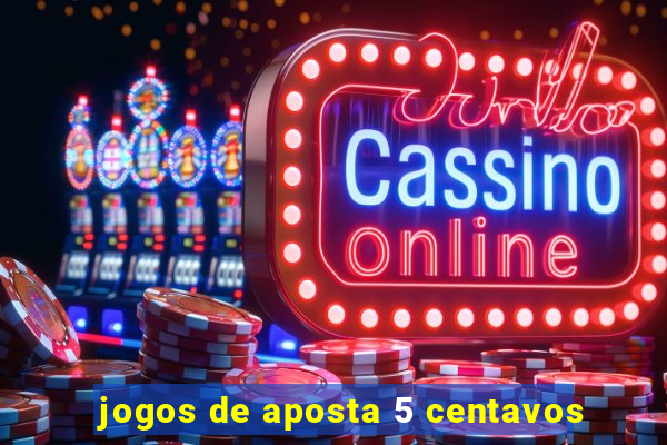 jogos de aposta 5 centavos