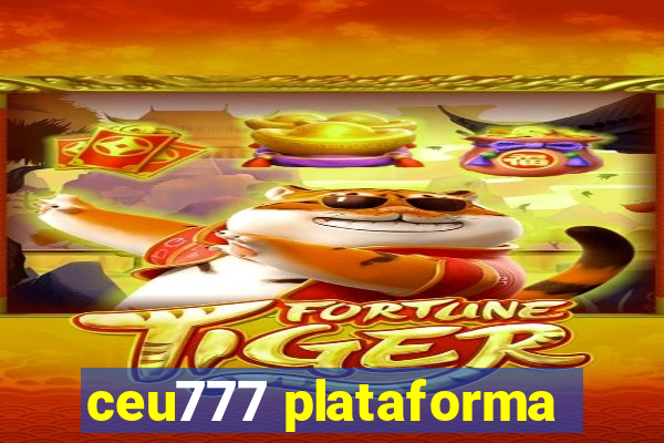 ceu777 plataforma