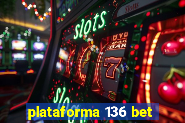 plataforma 136 bet