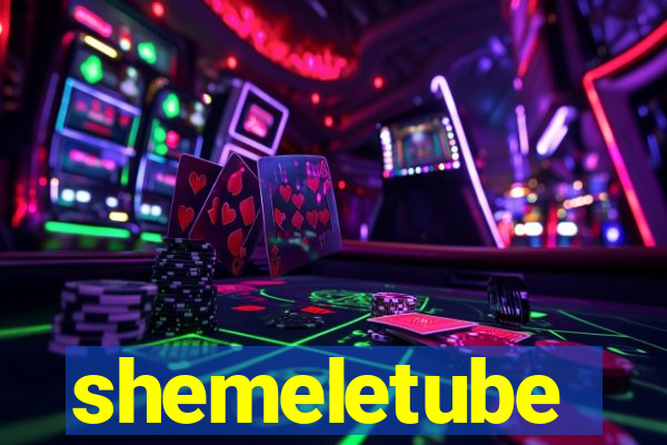 shemeletube
