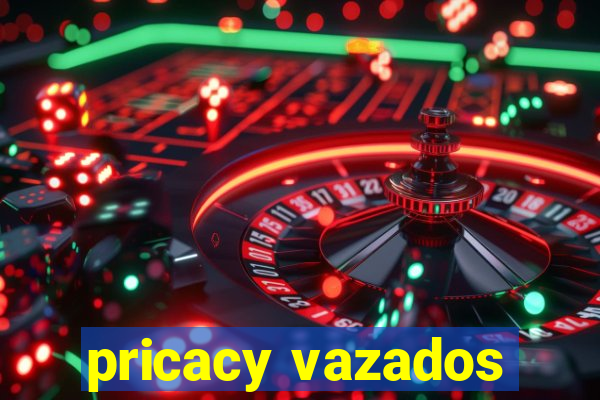 pricacy vazados