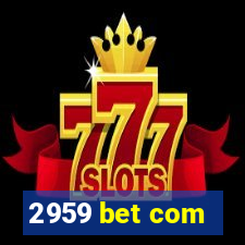 2959 bet com