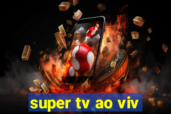 super tv ao viv
