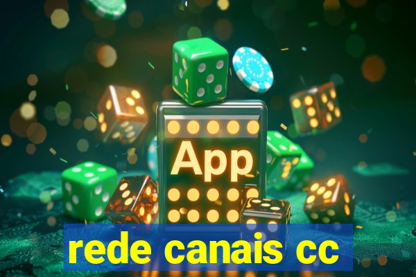 rede canais cc