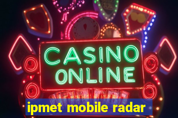 ipmet mobile radar