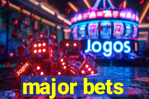 major bets
