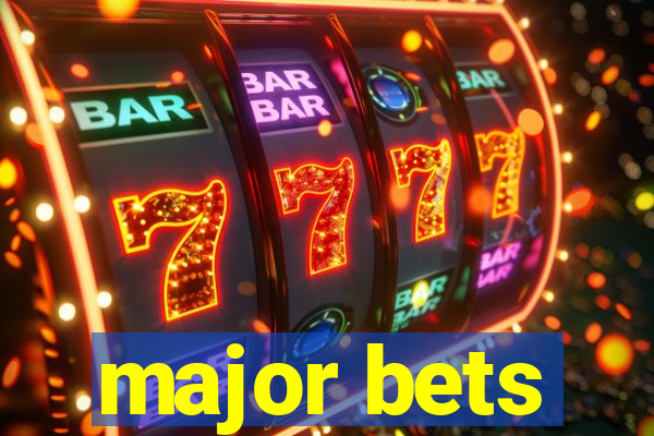major bets