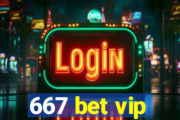 667 bet vip