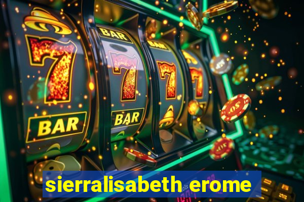 sierralisabeth erome