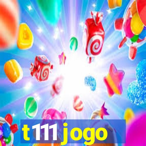 t111 jogo