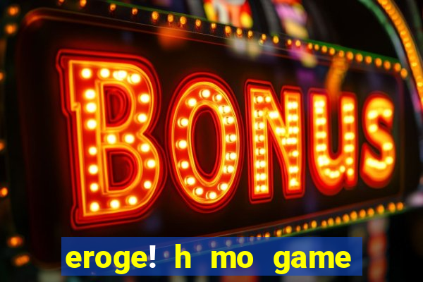eroge! h mo game mo kaihatsu