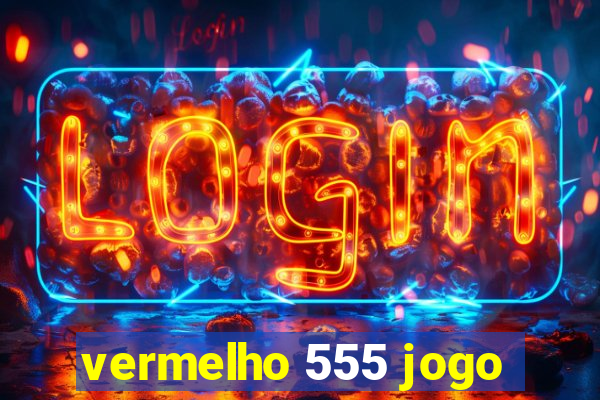 vermelho 555 jogo