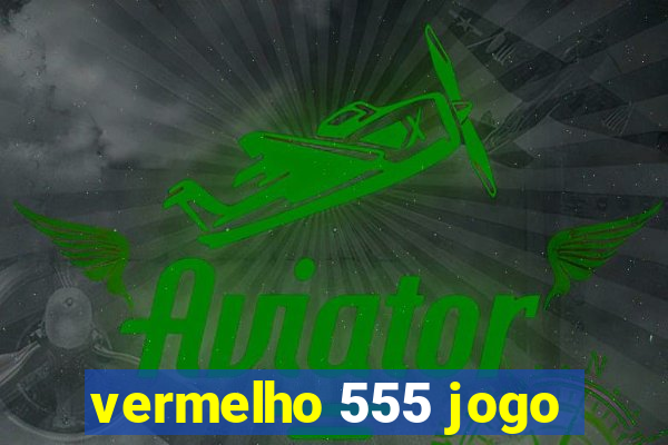 vermelho 555 jogo