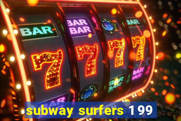 subway surfers 1 99