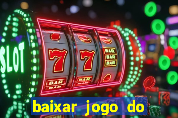 baixar jogo do tigrinho oficial