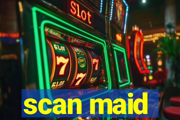 scan maid