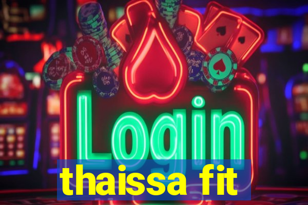 thaissa fit