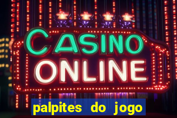 palpites do jogo aberto hoje