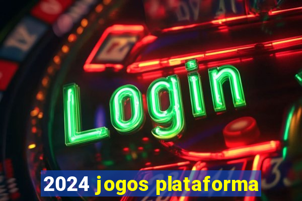 2024 jogos plataforma