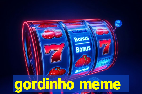 gordinho meme