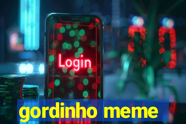 gordinho meme