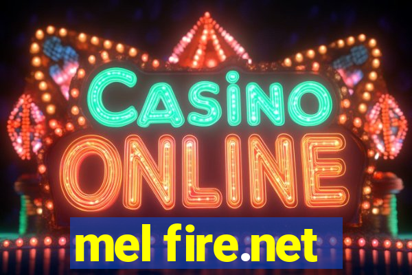 mel fire.net
