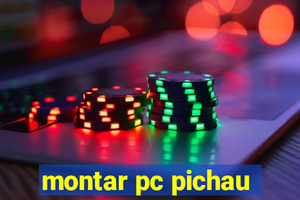 montar pc pichau