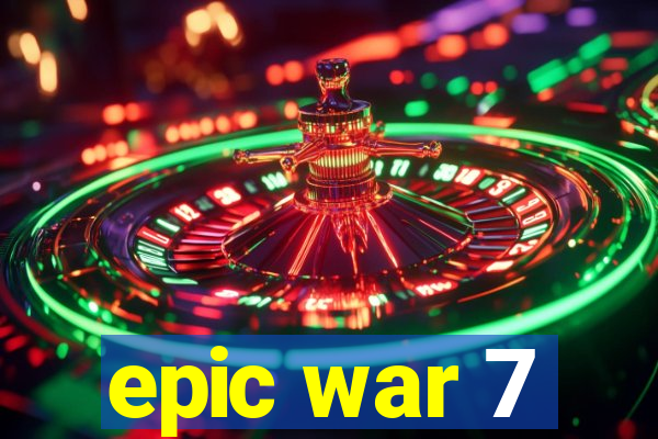 epic war 7