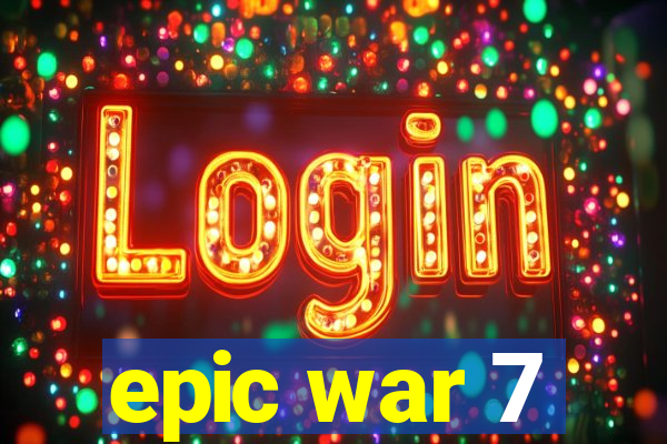 epic war 7