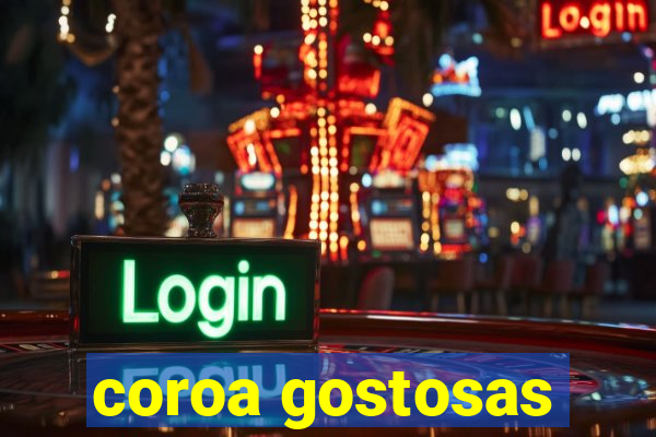 coroa gostosas
