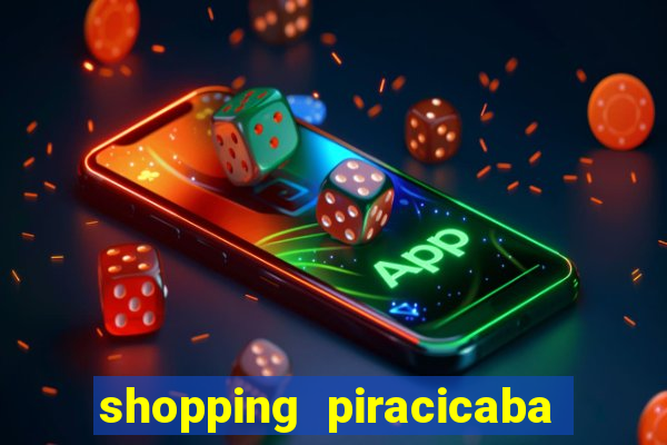 shopping piracicaba - brmalls