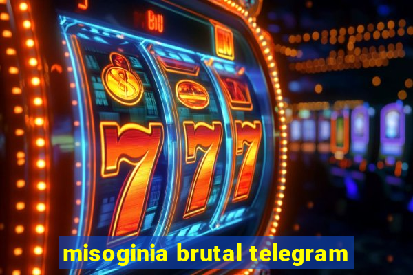 misoginia brutal telegram