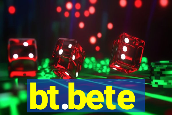 bt.bete