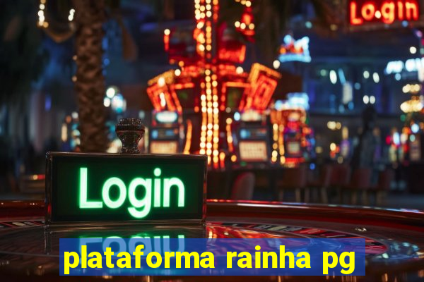 plataforma rainha pg