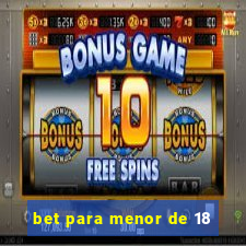 bet para menor de 18