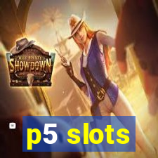 p5 slots