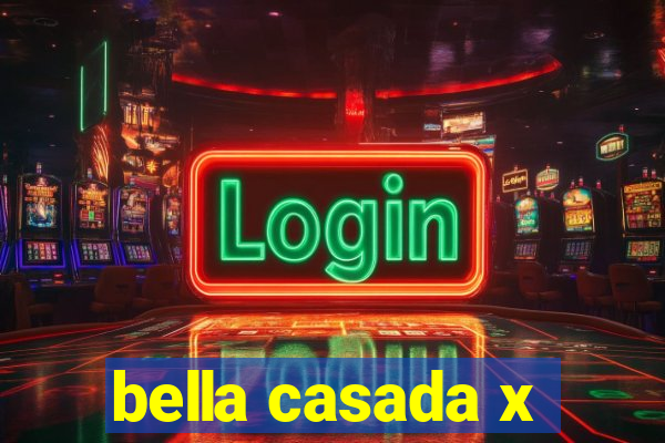 bella casada x
