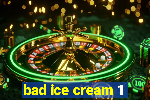 bad ice cream 1