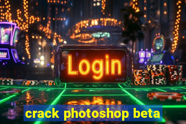 crack photoshop beta