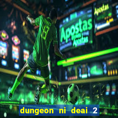 dungeon ni deai 2 temporada dublado meus animes