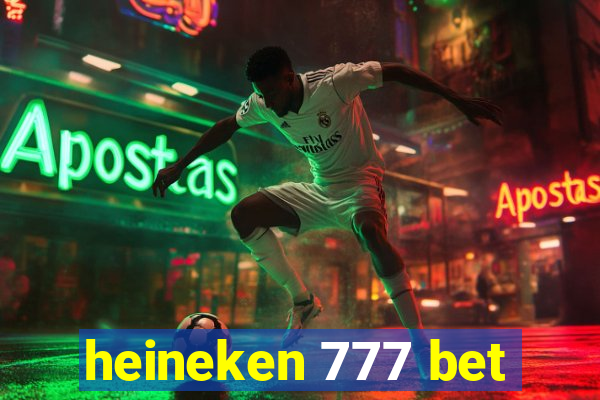 heineken 777 bet